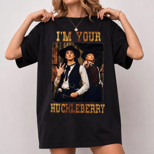 I'm Your Huckleberry Tshirt